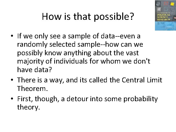 How is that possible? • If we only see a sample of data--even a