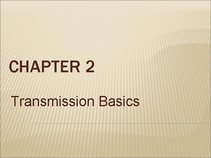 CHAPTER 2 Transmission Basics 