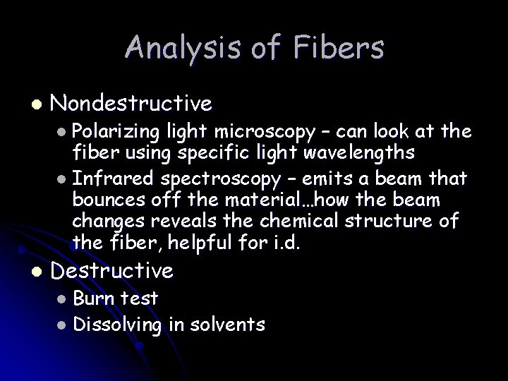 Analysis of Fibers l Nondestructive l Polarizing light microscopy – can look at the