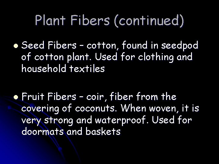 Plant Fibers (continued) l l Seed Fibers – cotton, found in seedpod of cotton