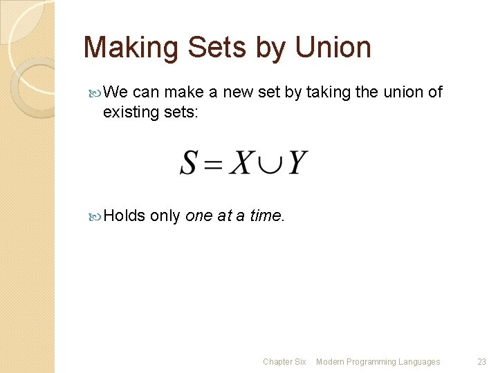 Making Sets by Union We can make a new set by taking the union