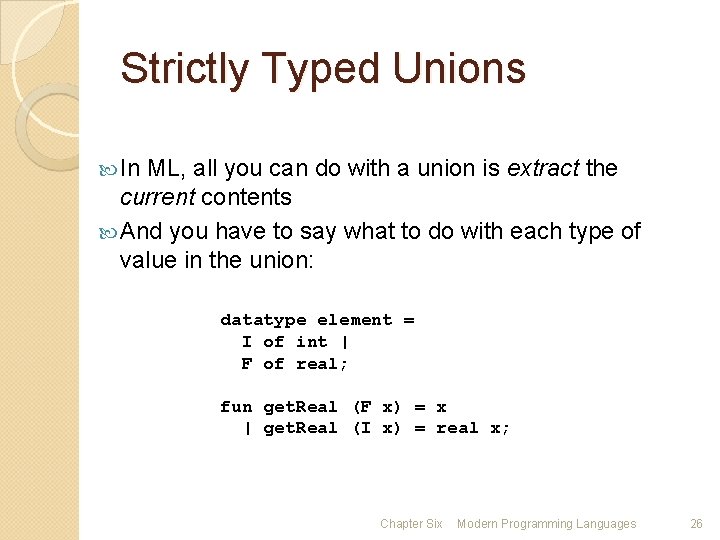 Strictly Typed Unions In ML, all you can do with a union is extract