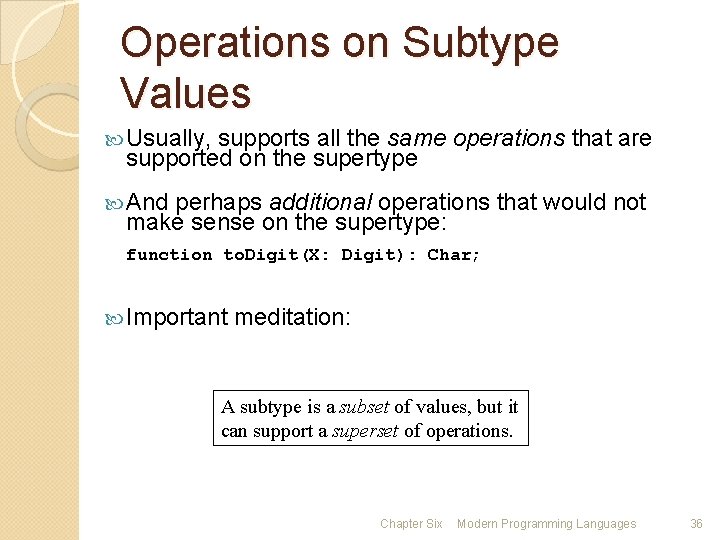 Operations on Subtype Values Usually, supports all the same operations that are supported on