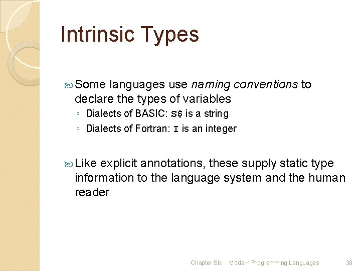 Intrinsic Types Some languages use naming conventions to declare the types of variables ◦