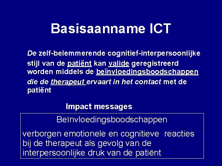 Basisaanname ICT De zelf-belemmerende cognitief-interpersoonlijke stijl van de patiënt kan valide geregistreerd worden middels