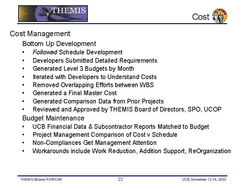 Cost Management Bottom Up Development • • Followed Schedule Development Developers Submitted Detailed Requirements