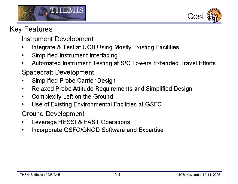 Cost Key Features Instrument Development • • • Integrate & Test at UCB Using