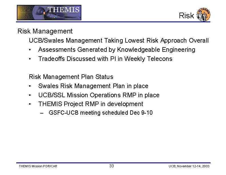 Risk Management UCB/Swales Management Taking Lowest Risk Approach Overall • Assessments Generated by Knowledgeable