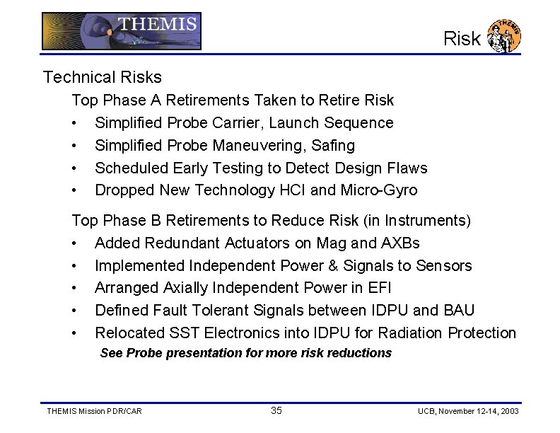 Risk Technical Risks Top Phase A Retirements Taken to Retire Risk • Simplified Probe