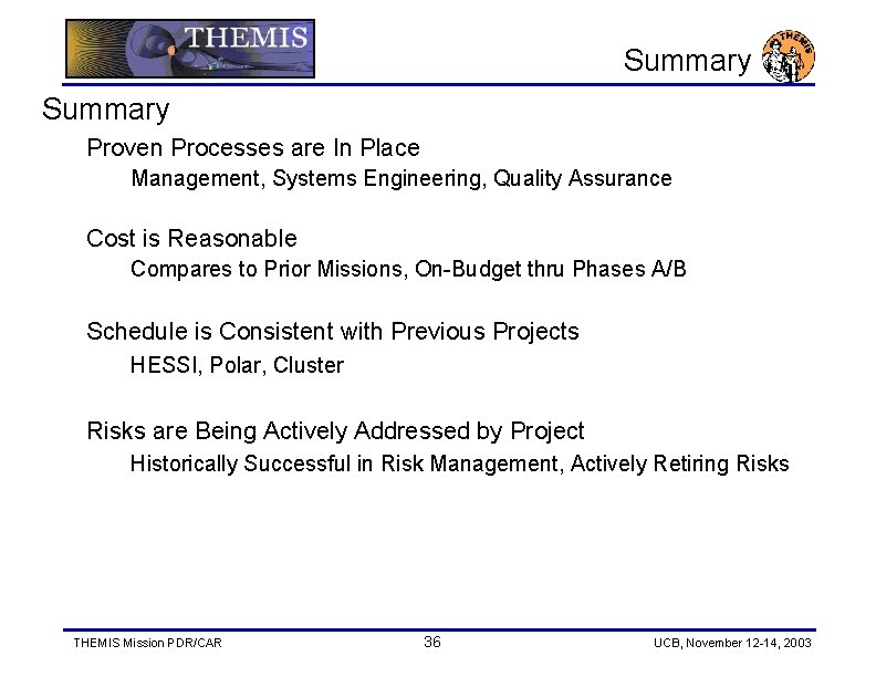 Summary Proven Processes are In Place Management, Systems Engineering, Quality Assurance Cost is Reasonable