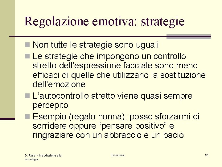 Regolazione emotiva: strategie n Non tutte le strategie sono uguali n Le strategie che