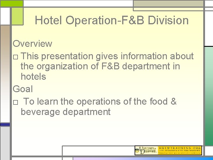 Hotel Operation-F&B Division Overview □ This presentation gives information about the organization of F&B