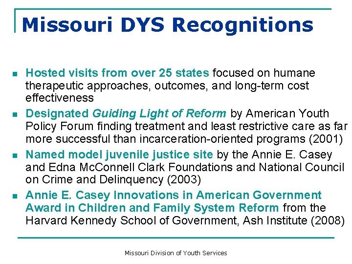 Missouri DYS Recognitions n n Hosted visits from over 25 states focused on humane