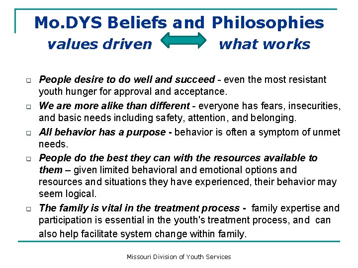 Mo. DYS Beliefs and Philosophies values driven q q q what works People desire