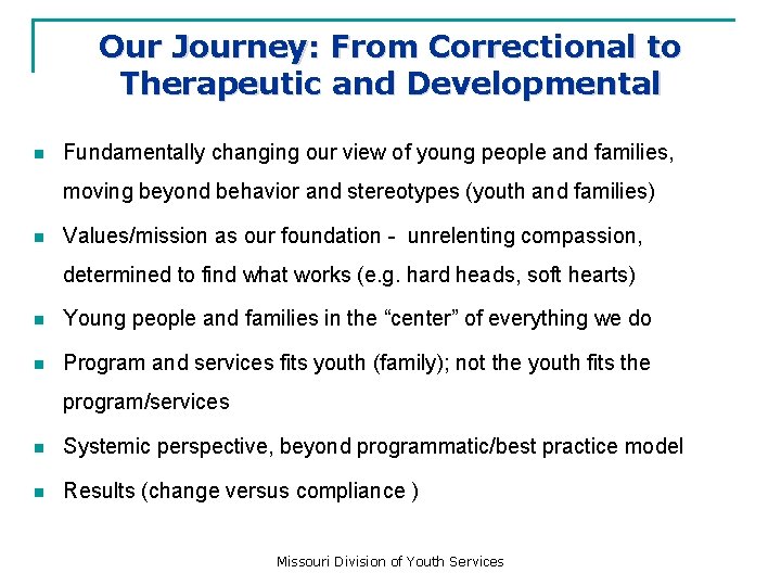 Our Journey: From Correctional to Therapeutic and Developmental n Fundamentally changing our view of