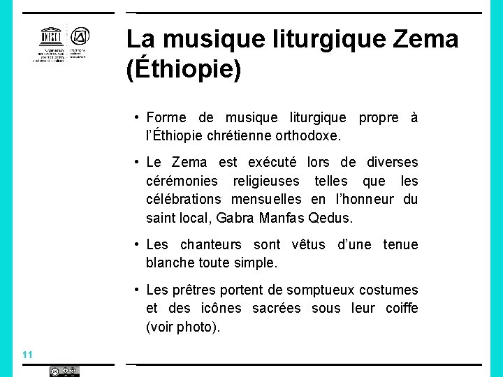 La musique liturgique Zema (Éthiopie) • Forme de musique liturgique propre à l’Éthiopie chrétienne