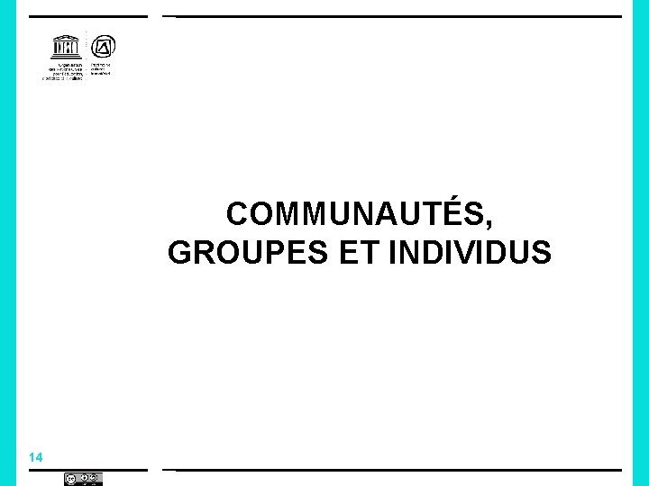 COMMUNAUTÉS, GROUPES ET INDIVIDUS 14 