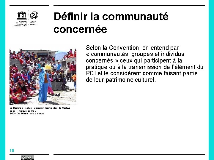 Définir la communauté concernée Selon la Convention, on entend par « communautés, groupes et