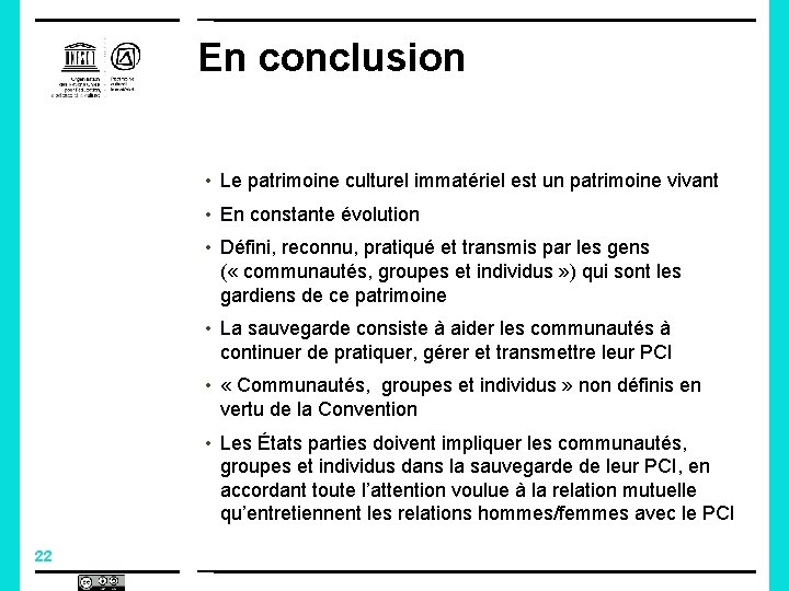 En conclusion • Le patrimoine culturel immatériel est un patrimoine vivant • En constante