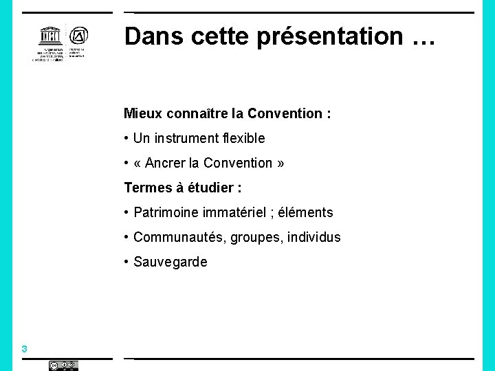 Dans cette présentation … Mieux connaître la Convention : • Un instrument flexible •