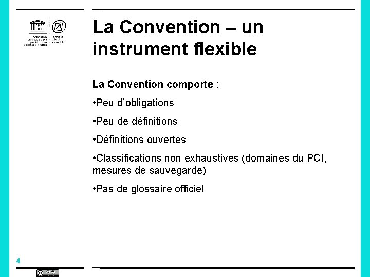 La Convention – un instrument flexible La Convention comporte : • Peu d’obligations •