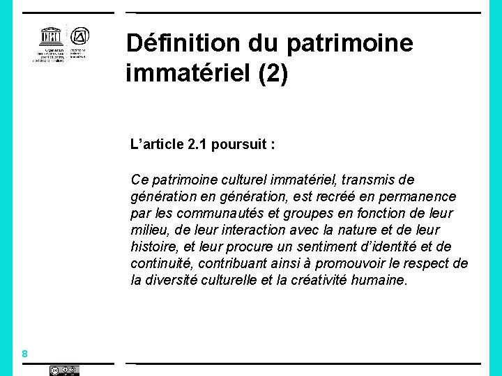 Définition du patrimoine immatériel (2) L’article 2. 1 poursuit : Ce patrimoine culturel immatériel,