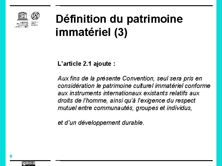 Définition du patrimoine immatériel (3) L’article 2. 1 ajoute : Aux fins de la