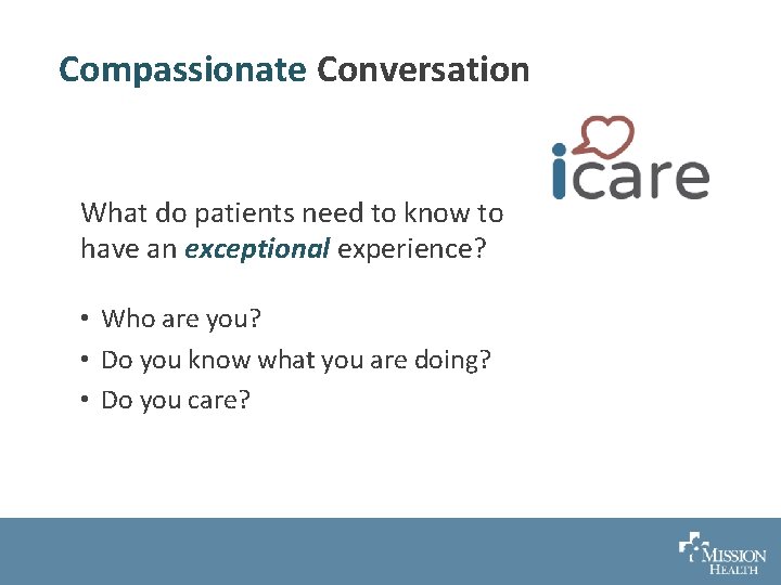 Compassionate Conversation What do patients need to know to have an exceptional experience? •