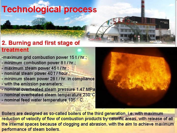 Technological process 2. Burning and first stage of treatment -maximum grid combustion power 15