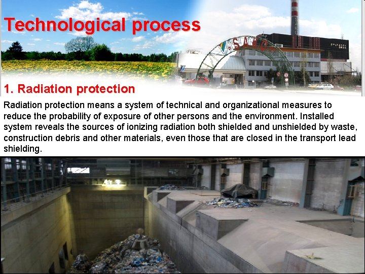 Technological process 1. Radiation protection means a system of technical and organizational measures to