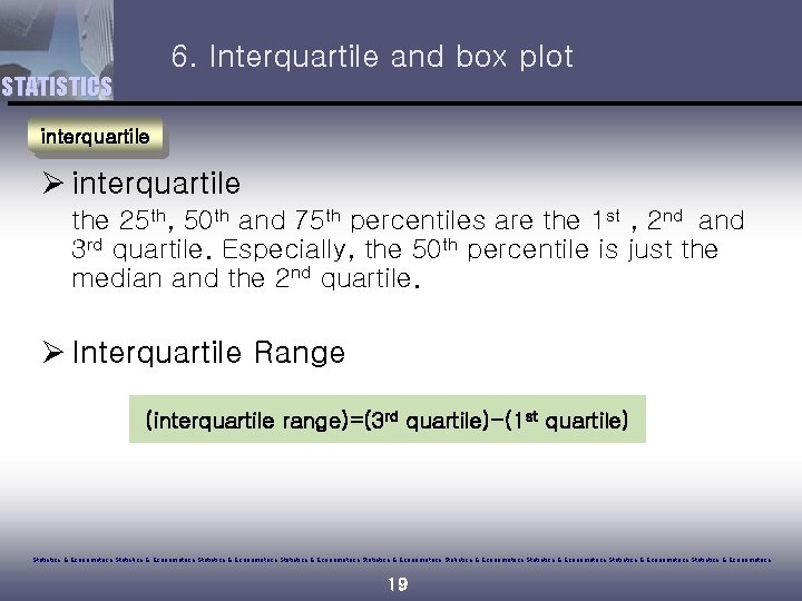 6. Interquartile and box plot STATISTICS interquartile Ø interquartile the 25 th, 50 th