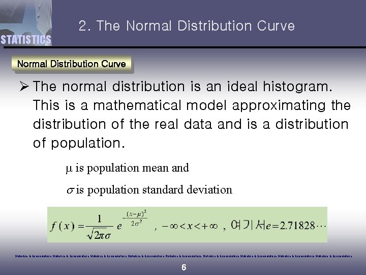 2. The Normal Distribution Curve STATISTICS Normal Distribution Curve Ø The normal distribution is