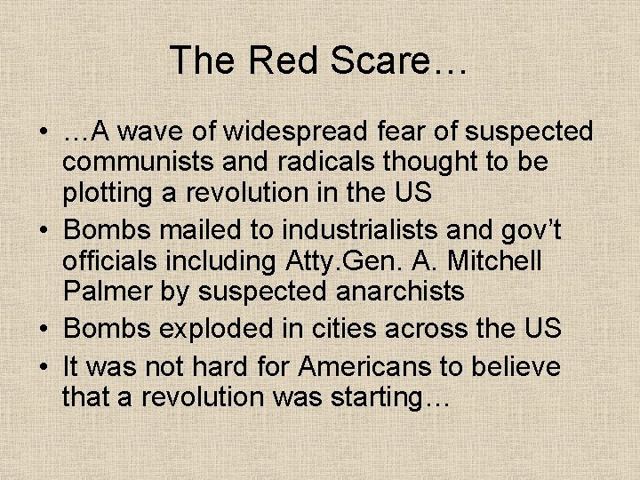 The Red Scare… • …A wave of widespread fear of suspected communists and radicals