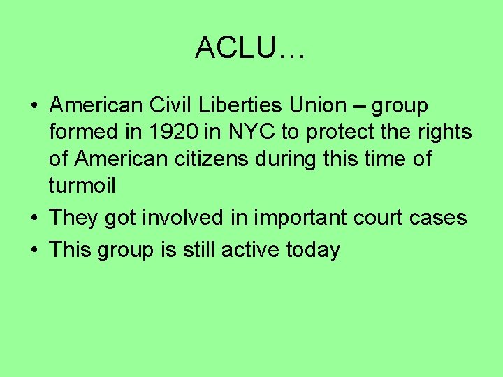 ACLU… • American Civil Liberties Union – group formed in 1920 in NYC to ACLU… • American Civil Liberties Union – group formed in 1920 in NYC to