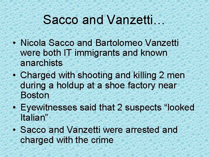 Sacco and Vanzetti… • Nicola Sacco and Bartolomeo Vanzetti were both IT immigrants and