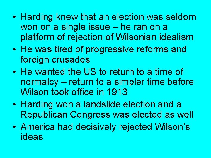  • Harding knew that an election was seldom won on a single issue