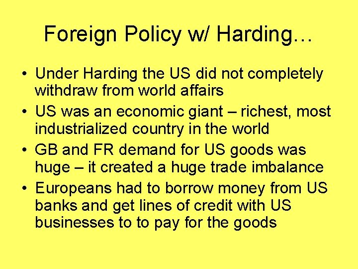 Foreign Policy w/ Harding… • Under Harding the US did not completely withdraw from