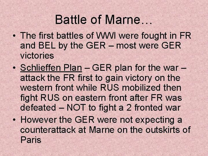 Battle of Marne… • The first battles of WWI were fought in FR and