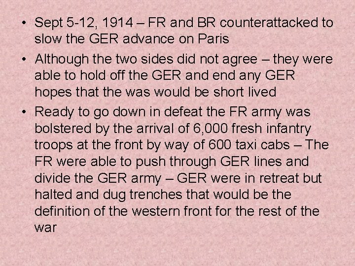  • Sept 5 -12, 1914 – FR and BR counterattacked to slow the