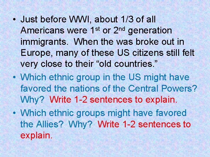 • Just before WWI, about 1/3 of all Americans were 1 st or • Just before WWI, about 1/3 of all Americans were 1 st or