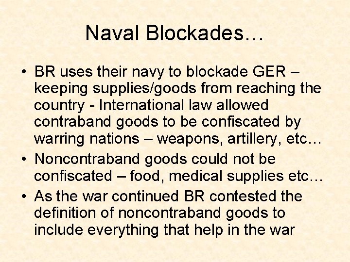 Naval Blockades… • BR uses their navy to blockade GER – keeping supplies/goods from