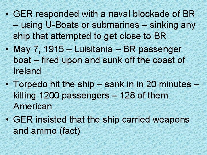  • GER responded with a naval blockade of BR – using U-Boats or