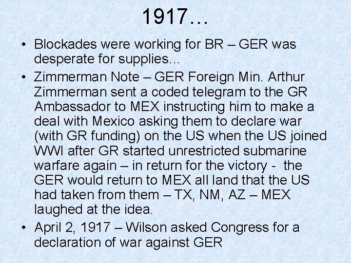 1917… • Blockades were working for BR – GER was desperate for supplies… • 1917… • Blockades were working for BR – GER was desperate for supplies… •