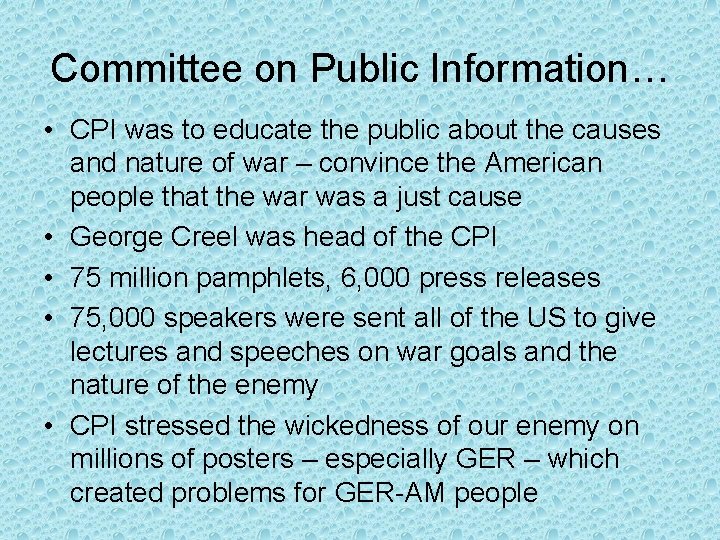 Committee on Public Information… • CPI was to educate the public about the causes