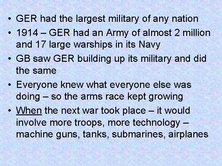 • GER had the largest military of any nation • 1914 – GER • GER had the largest military of any nation • 1914 – GER