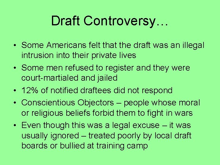 Draft Controversy… • Some Americans felt that the draft was an illegal intrusion into