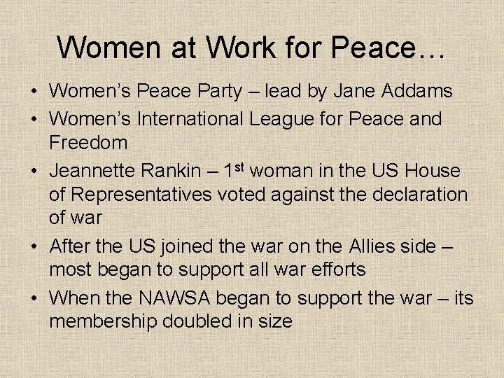 Women at Work for Peace… • Women’s Peace Party – lead by Jane Addams