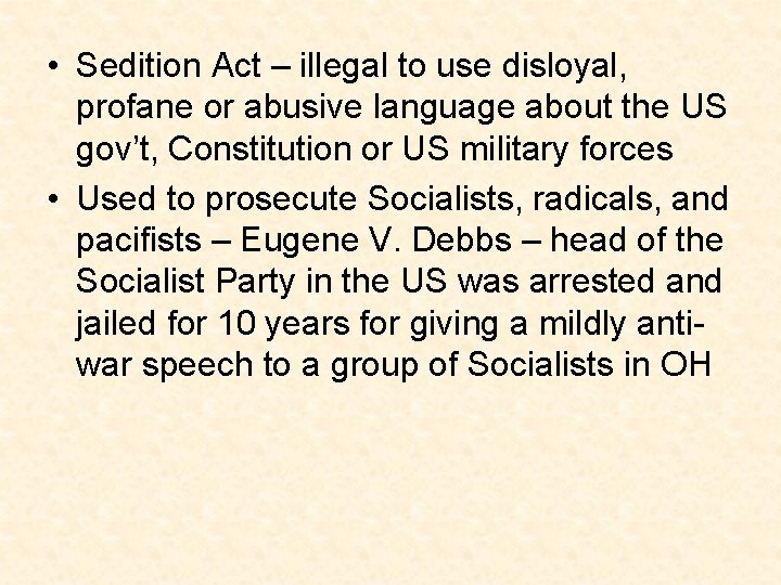 • Sedition Act – illegal to use disloyal, profane or abusive language about