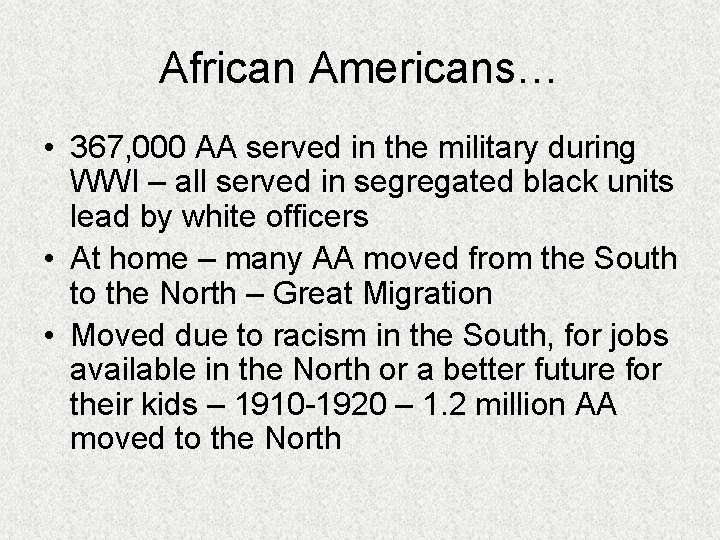 African Americans… • 367, 000 AA served in the military during WWI – all