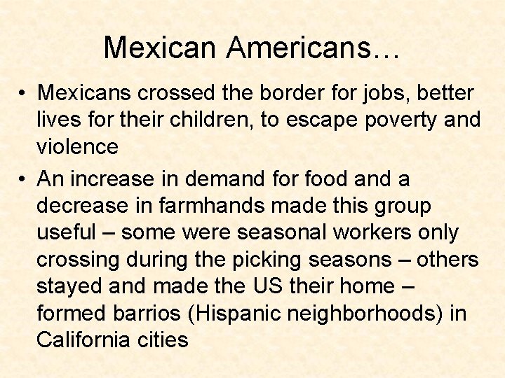 Mexican Americans… • Mexicans crossed the border for jobs, better lives for their children,